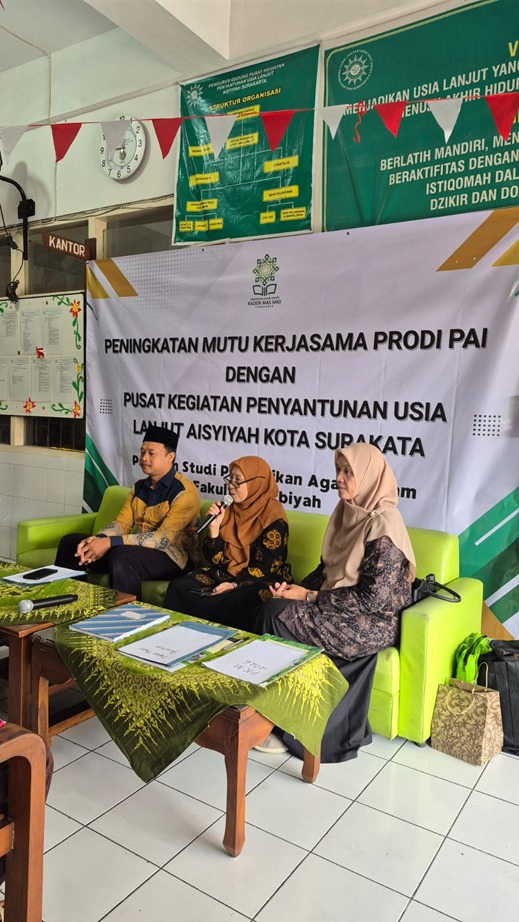 PENINGKATAN MUTU KERJASAMA PRODI PAI DENGAN  PUSAT KEGIATAN PENYANTUNAN USIA LANJUT AISYIYAH KOTA SURAKARTA PROGRAM STUDI PENDIDIKAN AGAMA ISLAM